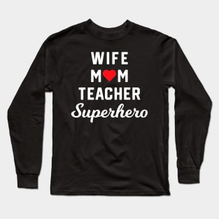 Wife Mom Teacher Superhero Mother's Day Gift Idea T-Shirt Long Sleeve T-Shirt